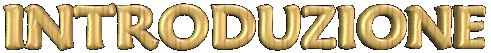INTRODUZIONE.gif (18050 byte)
